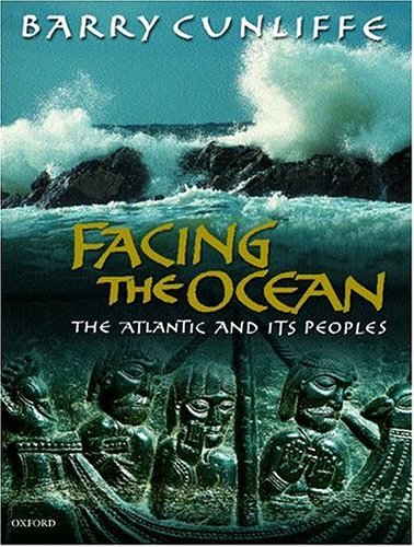 Facing the Ocean: The Atlantic and its Peoples, 8000 BC - AD 1500 (Hardcover)