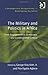 The Military and Politics in Africa: From Engagement to Democratic and Constitutional Control (Contemporary Perspectives on Developing Societies)