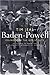 Baden-Powell: Founder of the Boy Scouts