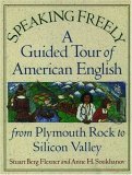 Speaking Freely: A Guided Tour of American English from Plymouth Rock to Silicon Valley (Hardcover)