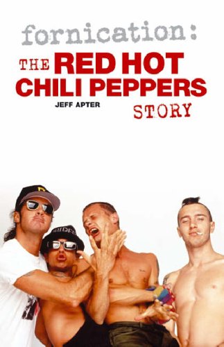 Fornication: The "Red Hot Chili Peppers" Story (Paperback)