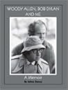 Woody Allen, Bob Dylan and Me: A Memoir
