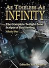 As Timeless as Infinity: The Complete Twilight Zone Scripts of Rod Serling, Volume 1