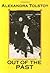 Out of the Past by Alexandra  Tolstoy