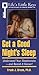 Get a Good Night's Sleep: Understand Your Sleeplessness-And Banish It Forever! (Life's Little Keys - Self-Help Strategies for a Healthier, Happier You)