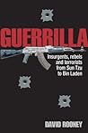 Guerilla: Insurgents, Rebels and Terrorists from Sun Tzu to Bin Laden