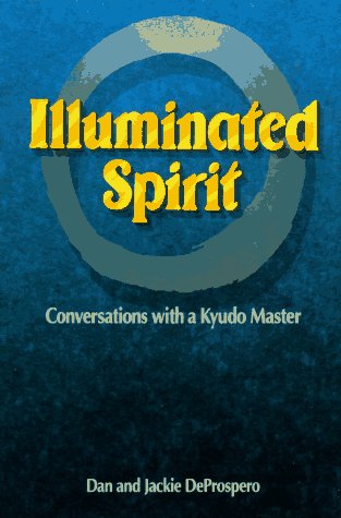 Illuminated Spirit: Conversations with a Kyudo Master (Hardcover)