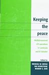 Keeping the peace: Multidimensional UN operations in Cambodia and El Salvador Keeping the peace: Multidimensional UN operations in Cambodia and El Salvador