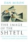 The Image of the Shtetl and Other Studies of Modern Jewish Literary Imagination (Judaic Traditions in Literature, Music, and Art)