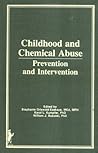 Childhood and Chemical Abuse: Prevention and Intervention (Journal of Children in Contemporary Society)