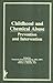 Childhood and Chemical Abuse: Prevention and Intervention (Journal of Children in Contemporary Society)