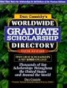 Dan Cassidy's Worldwide Graduate Scholarship Directory: Thousands of Top Scholarships Throughout the United States and Around the World