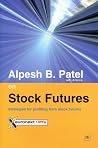 Alpesh B. Patel on Stock Futures: Strategies for Profiting from Stock Futures Alpesh B. Patel on Stock Futures: Strategies for Profiting from Stock Futures