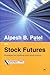 Alpesh B. Patel on Stock Futures: Strategies for Profiting from Stock Futures