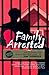 Family Arrested: How to Survive the Incarceration of a Loved One