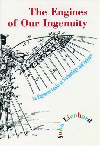 The Engines of Our Ingenuity: An Engineer Looks at Technology and Culture (Hardcover)