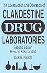 The Construction & Operation of Clandestine Drug Laboratories by Jack B. Nimble