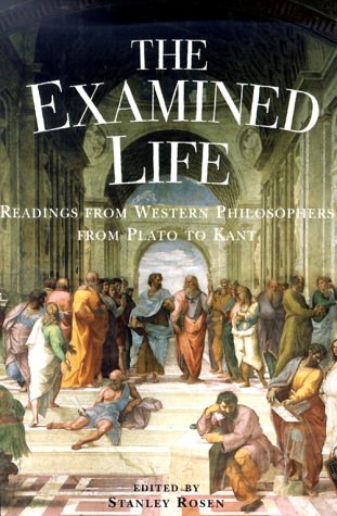 The Examined Life: Readings from Western Philosophers from Plato to Kant (Hardcover)