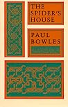 The Spider's House by Paul Bowles The Spider's House by Paul Bowles