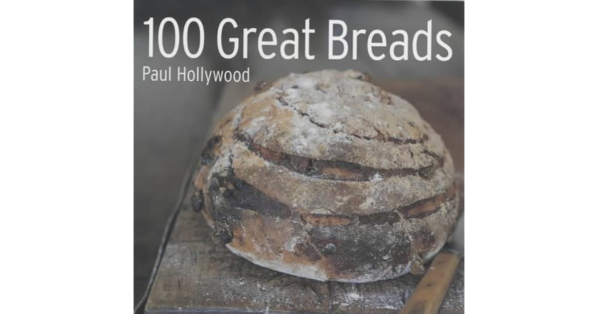100 Great Breads by Paul Hollywood