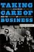 Taking Care of Business: Samuel Gompers, George Meany, Lane Kirkland, and the Tragedy of American Labor