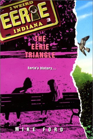 The Eerie Triangle (Eerie, Indiana, #3)