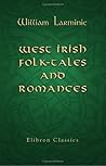West Irish Folk-Tales and Romances West Irish Folk-Tales and Romances
