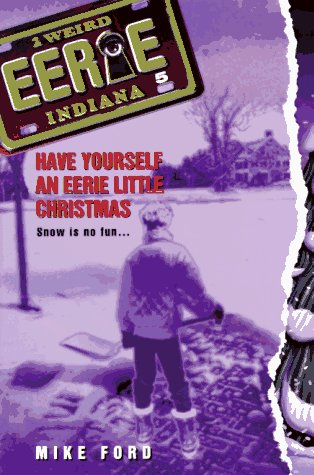 Have Yourself an Eerie Little Christmas (Eerie, Indiana, #5)