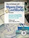 How to Estimate with Means Data and CostWorks: Learn How to Estimate Using the Nation's Most Recognized Construction Cost Data with CD How to Estimate with Means Data and CostWorks: Learn How to Estimate Using the Nation's Most Recognized Construction Cost Data with CD