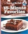 The Best of Mr. Food 15-Minute Favorites: "With Never any more than 15 minutes of hands-on prep time, you can have mouth-watering recipes to the table in no time flat! 'OOH IT'S SO GOOD!!'"