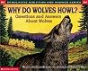 Why Do Wolves Howl?: Questions and Answers About Wolves (Scholastic Question and Answer Series) Why Do Wolves Howl?: Questions and Answers About Wolves (Scholastic Question and Answer Series)