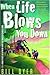 When Life Blows You Down: 1...