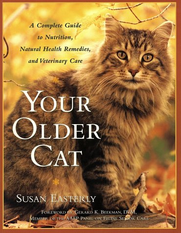 Your Older Cat: A Complete Guide to Nutrition, Natural Health Remedies, and Veterinary Care (Paperback)