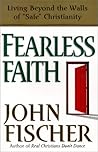 Fearless Faith: Living Beyond the Walls of Safe Christianity Fearless Faith: Living Beyond the Walls of Safe Christianity