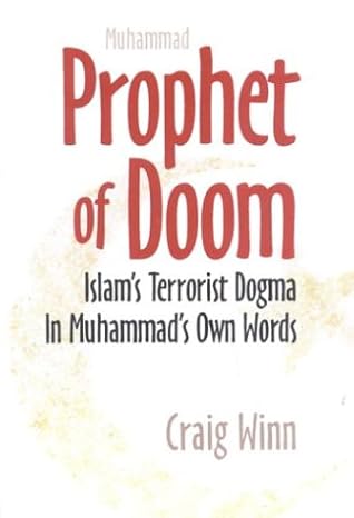 PROPHET OF DOOM: ISLAM'S TERRORIST DOGMA IN MUHAMMAD'S OWN WORDS