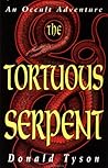 The Tortuous Serpent: An Occult Adventure The Tortuous Serpent: An Occult Adventure