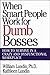 When Smart People Work for Dumb Bosses: How to Survive in a Crazy and Dysfunctional Workplace