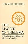 The Magick of Thelema  by Lon Milo DuQuette