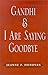 Gandhi & I Are Saying Goodbye: A Collection of Poems