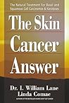 The Skin Cancer Answer: The Natural Treatment for Basal and Squamous Cell Carcinomas and Keratoses