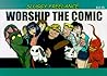Worship the Comic (Sluggy Freelance: Book 2) Worship the Comic (Sluggy Freelance: Book 2)