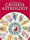 The Secrets of Chinese Astrology The Secrets of Chinese Astrology