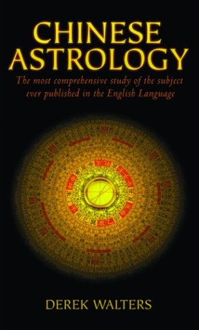 Chinese Astrology: The Most Comprehensive Study of the ...