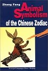 Animal Symbolism of the Chinese Zodiac Animal Symbolism of the Chinese Zodiac