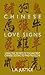 Chinese Love Signs: Using the Secrets of the Ancient Chinese Zodiac to Find True Love