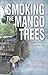 Smoking the Mango Trees