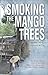 Smoking the Mango Trees