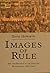 Images of Rule: Art and Politics in the English Renaissance, 1485-1649
