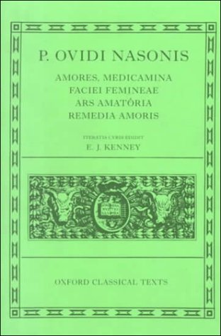 Amores, Medicamina Faciei Femineae, Ars Amatoria, Remedia Amoris (Oxford Classical Texts) (Latin Edition)