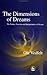 The Dimensions of Dreams: The Nature, Function, and Interpretation of Dreams